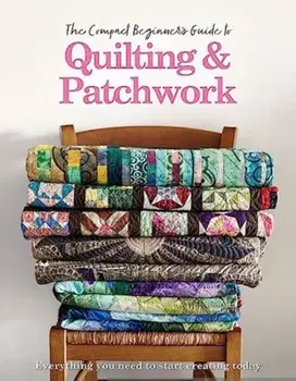 The Compact Beginner's Guide to Quilting & Patchwork, Paperback/Hannah Westlake