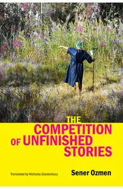 The Competition of Unfinished Stories - Sener Ozmen