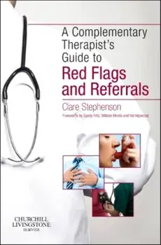 The Complementary Therapist's Guide to Red Flags and Referrals, Paperback/***