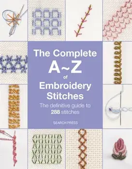 The Complete A-Z of Embroidery Stitches. The Definitive Guide to 288 Stitches, Paperback/Inspirations Studios