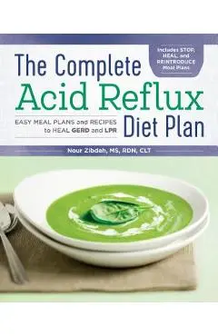 The Complete Acid Reflux Diet Plan: Easy Meal Plans & Recipes to Heal Gerd and Lpr - Nour Zibdeh