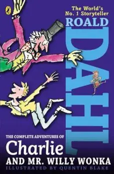 The Complete Adventures of Charlie and Mr. Willy Wonka, Paperback/Roald Dahl