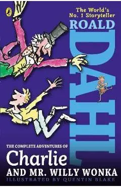 The Complete Adventures of Charlie and Mr. Willy Wonka - Roald Dahl