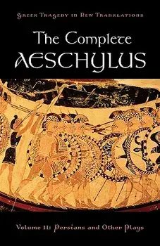 The Complete Aeschylus, Volume II: Persians and Other Plays, Paperback/Peter Burian