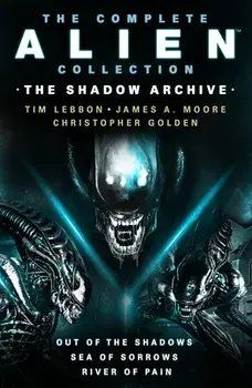 The Complete Alien Collection: The Shadow Archive (Out of the Shadows, Sea of Sorrows, River of Pain), Paperback/Christopher Golden