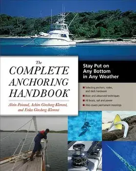 The Complete Anchoring Handbook: Stay Put on Any Bottom in Any Weather, Paperback/Alain Poiraud
