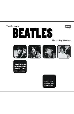 The Complete Beatles Recording Sessions: The Official Story of the Abbey Road Years 1962-1970 - Mark Lewisohn