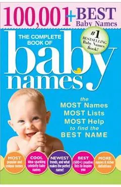 The Complete Book of Baby Names: The Most Names, Most Lists, Most Help to Find the Best Name - Lesley Bolton