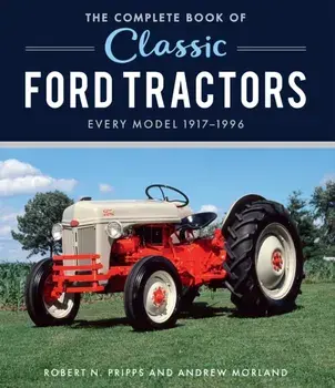 The Complete Book of Classic Ford Tractors. Every Model 1917-1996, Hardback/Robert N. Pripps