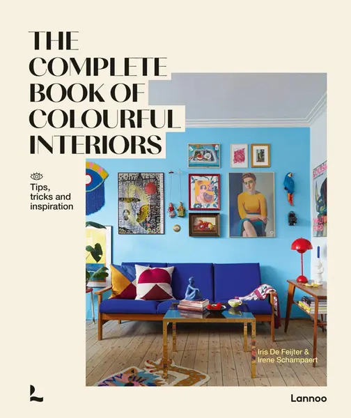 The Complete Book of Colorful Interiors | Iris de Feijter, Irene Schampaert