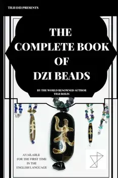 The Complete Book of Dzi Beads, Paperback/Tilii Bolin