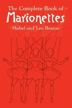 The Complete Book of Marionettes, Paperback/Mabel And Les Beaton