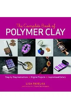The Complete Book of Polymer Clay - Lisa Pavelka