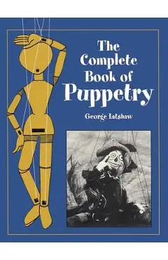 The Complete Book of Puppetry - George Latshaw