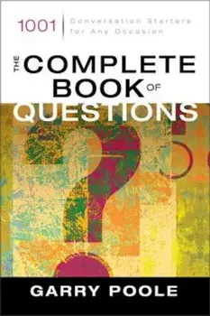 The Complete Book of Questions: 1001 Conversation Starters for Any Occasion, Paperback/Garry D. Poole