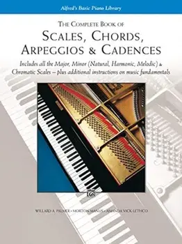 The Complete Book of Scales, Chords, Arpeggios. & Cadences/Willard Palmer