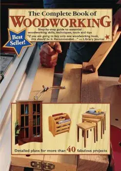 The Complete Book of Woodworking: Step-By-Step Guide to Essential Woodworking Skills, Techniques, Tools and Tips, Paperback/Tom Carpenter