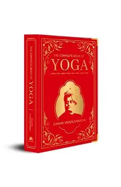 The Complete Book of Yoga: Karma Yoga, Bhakti Yoga, Raja Yoga, Jnana Yoga (Deluxe Silk Hardbound) - Swami Vivekananda