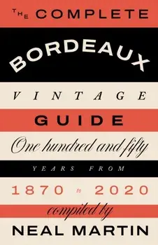 The Complete Bordeaux Vintage Guide. 150 Years from 1870 to 2020, Hardback/***