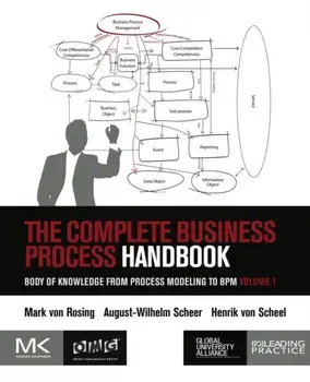 The Complete Business Process Handbook. Body of Knowledge from Process Modeling to BPM, Volume 1, Paperback/***