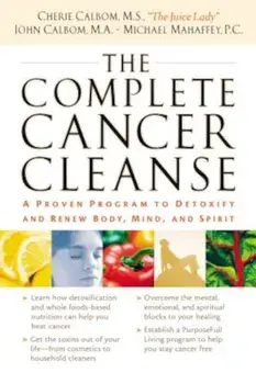 The Complete Cancer Cleanse: A Proven Program to Detoxify and Renew Body, Mind, and Spirit, Paperback/Cherie Calbom