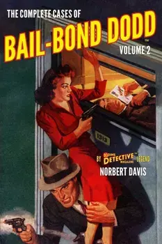 The Complete Cases of Bail-Bond Dodd, Volume 2, Paperback/John Fleming Gould