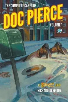 The Complete Cases of Doc Pierce, Volume 1, Paperback/Richard Dermody