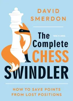 The Complete Chess Swindler: How to Save Points from Lost Positions, Paperback/David Smerdon