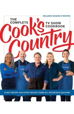 The Complete Cook's Country TV Show Cookbook: Every Recipe and Every Review from All Seventeen Seasons: Includes Season 17 - America's Test Kitchen