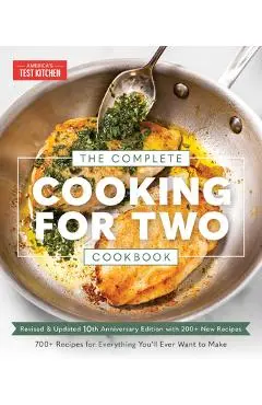 The Complete Cooking for Two Cookbook, 10th Anniversary Edition: 700 Recipes for Everything You'll Ever Want to Make - America's Test Kitchen