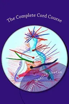 The Complete Cord Course: Working with Cords Through Energy Work and Shamanic Healing, Paperback/Mary Mueller Shutan