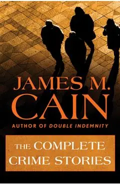 The Complete Crime Stories - James M. Cain