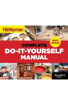 The Complete Do-It-Yourself Manual - Editors Of Family Handyman