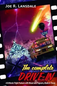 The Complete Drive-In: The Drive-In / The Drive-In 2 / The Drive-In 3, Paperback/Joe R. Lansdale