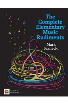 The Complete Elementary Music Rudiments - Mark Sarnecki