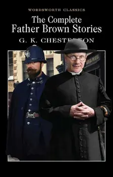 The Complete Father Brown Stories/G. K. Chesterton
