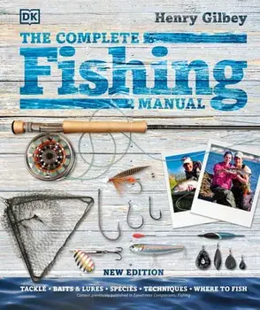 The Complete Fishing Manual, Hardcover/Henry Gilbey