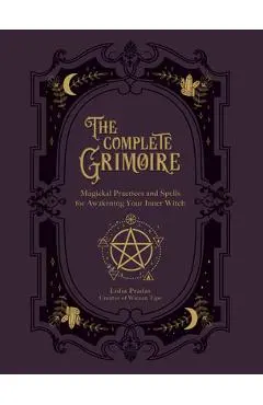 The Complete Grimoire: Magickal Practices and Spells for Awakening Your Inner Witch - Lidia Pradas