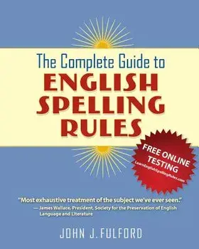 The Complete Guide to English Spelling Rules, Paperback/John J. Fulford