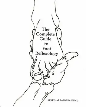 The Complete Guide to Foot Reflexology/Barbara Kunz