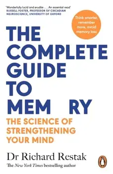 The Complete Guide to Memory. The Science of Strengthening Your Mind, Paperback/Richard Restak