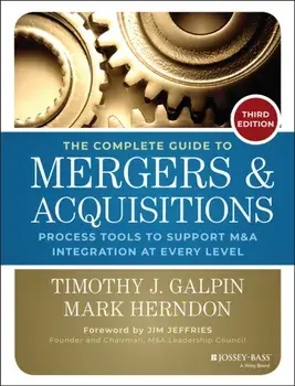 The Complete Guide to Mergers and Acquisitions - Process Tools to Support M&A Integration at Every Level 3e, Hardback/TJ Galpin