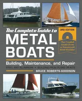 The Complete Guide to Metal Boats, Third Edition: Building, Maintenance, and Repair, Paperback/Bruce Roberts-Goodson