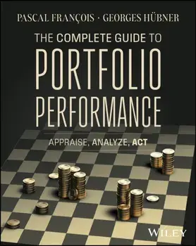 The Complete Guide to Portfolio Performance. Appraise, Analyze, Act, Hardback/Pascal Francois