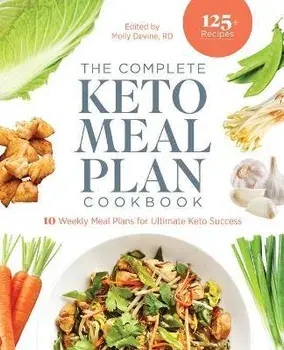 The Complete Keto Meal Plan Cookbook: 10 Weekly Meal Plans for Ultimate Keto Success, Paperback/Molly Devine