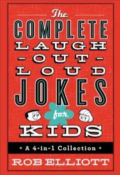 The Complete Laugh-Out-Loud Jokes for Kids: A 4-In-1 Collection, Hardcover/Rob Elliott