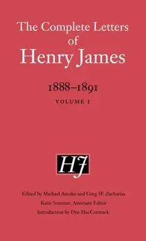 The Complete Letters of Henry James, 1888–1891. Volume 1, Hardback/Henry James