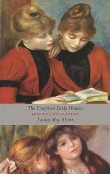 The Complete Little Women: Little Women, Good Wives, Little Men, Jo's Boys (Unabridged), Hardcover/Louisa May Alcott