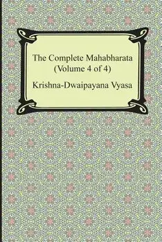 The Complete Mahabharata (Volume 4 of 4, Books 13 to 18), Paperback/Krishna-Dwaipayana Vyasa