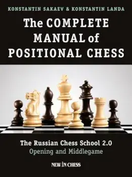 The Complete Manual of Positional Chess: The Russian Chess School 2.0 - Opening and Middlegame, Paperback/Konstantin Sakaev